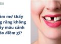 Nằm mơ thấy rụng răng không chảy máu